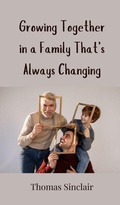 Cover: Growing Together in a Family That's Always Changing - Creative Arts Management O&Uuml;