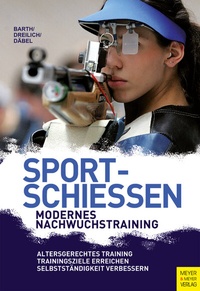 Abbildung von: Sportschießen - Modernes Nachwuchstraining - Meyer & Meyer