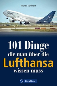 Abbildung von: 101 Dinge, die man über die Lufthansa wissen muss - GeraMond Verlag