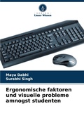 Cover: Ergonomische faktoren und visuelle probleme amnogst studenten - Verlag Unser Wissen