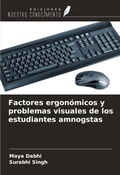 Cover: Factores ergon&oacute;micos y problemas visuales de los estudiantes amnogstas - Ediciones Nuestro Conocimiento