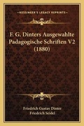 Cover: F. G. Dinters Ausgewahlte Padagogische Schriften V2 (1880) - Kessinger Publishing