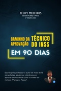 Cover: Caminho Da Aprovac&cedil;a~o - Te&acute;cnico Do Inss Em 90 Dias - Clube de Autores