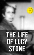 Cover: The Life of Lucy Stone - Musaicum Books