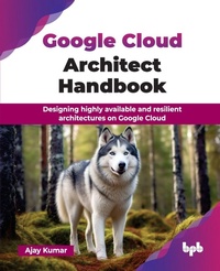 Abbildung von: Google Cloud Architect Handbook - BPB Publications