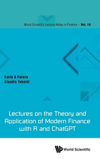 Enlarge image Cover: Lectures On The Theory And Application Of Modern Finance With R And Chatgpt - World Scientific Publishing Co Pte Ltd