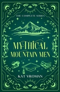 Cover: Mythical Mountain Men: The Complete Series - Kat Vroman