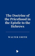 Cover: The Doctrine of the Priesthood in the Epistle to the Hebrews - Historia Magna
