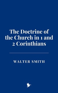 Abbildung von: The Doctrine of the Church in 1 and 2 Corinthians - Historia Magna