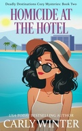 Cover: Homicide at the Hotel (Deadly Destinations Cozy Mysteries) - Westward Publishing