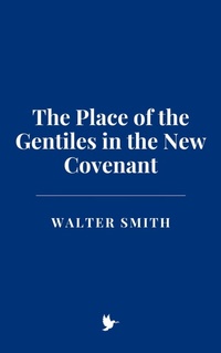Abbildung von: The Place of the Gentiles in the New Covenant - Historia Magna