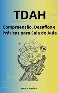 Abbildung von: TDAH Compreensão, Desafios e Práticas para Sala de Aula - Simone Borguignon