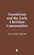 Cover: Gnosticism and the Early Christian Communities - Historia Magna