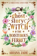 Cover: The Ghost Story Witch & The Boisterous Ferret (The Cobblestone Coven, #2.5) - Vampari Press