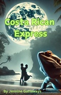 Cover: Costa Rican Express (Books to Read on Vacation) - Jennine Gattaways