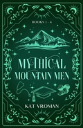 Cover: Mythical Mountain Men: Books 1-4 - Kat Vroman