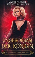 Cover: Ungehorsam der K&ouml;nigin (Zertrenne die Krone, #2) - Lindsey Loucks