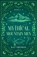 Cover: Mythical Mountain Men: Books 5-8 - Kat Vroman