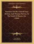 Cover: Narrative Of The Visit Of Isaac Robson And Thomas Harvey, To The South Of Russia, Etc. (1868) - Kessinger Publishing