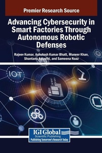 Enlarge image Cover: Advancing Cybersecurity in Smart Factories Through Autonomous Robotic Defenses - IGI Global