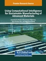 Cover: Using Computational Intelligence for Sustainable Manufacturing of Advanced Materials - IGI Global