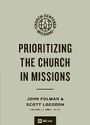 Cover: Prioritizing the Church in Missions - Crossway Books