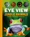 Cover: Eye View: Jungle Animals - Weldon Owen, Incorporated