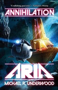 Cover: Annihilation Aria (The Space Operas, #1) - Michael R. Underwood