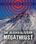 Cover: The Alaska-Aleutian Megathrust - PowerKids Press