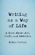 Cover: Writing as a Way of Life - Black Lawrence Press