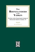 Cover: Rhinelanders on the Yadkin. The Story of the Pennsylvania Germans in Rowan and Cabarrus Counties, North Carolina - Southern Historical Press