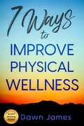 Cover: 7 Ways to Improve Physical Wellness (7 Ways to Wellness) - Publish and Promote