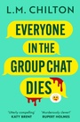 Cover: Everyone in the Group Chat Dies - Head of Zeus -- an Aries Book