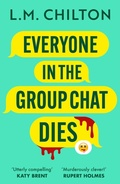 Cover: Everyone in the Group Chat Dies - Head of Zeus -- an Aries Book