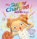 Cover: My Supercharged ADHD Brain - Larrikin House