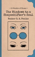 Cover: The Windows to a Shapeshifter's Soul (12 Months of Whump, #3) - The Whumpy Printing Press