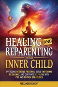 Cover: Healing and Reparenting Your Inner Child - Gk Creative Enterprises, LLC