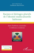 Cover: Racines et h&eacute;ritages pluriels de l'Identit&eacute; multiculturelle ha&iuml;tienne - Documentation ha&iuml;tienne