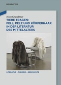 Cover: Tiere tragen: Fell, Pelz und K&ouml;rperhaar in der Literatur des Mittelalters - De Gruyter
