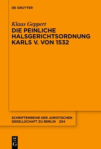 Abbildung von: Die Peinliche Halsgerichtsordnung Karls V. von 1532 - De Gruyter