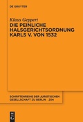 Cover: Die Peinliche Halsgerichtsordnung Karls V. von 1532 - De Gruyter