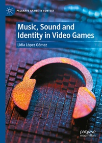 Abbildung von: Music, Sound and Identity in Video Games - Palgrave Macmillan