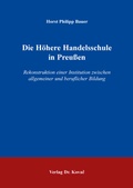 Cover: Die H&ouml;here Handelsschule in Preu&szlig;en - Kovac, Dr. Verlag