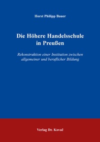 Enlarge image Cover: Die Höhere Handelsschule in Preußen - Kovac, Dr. Verlag