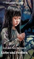 Cover: Auf der Suche nach Liebe und Freiheit - tredition