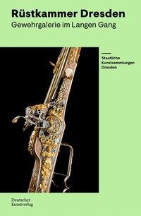 Abbildung von: Rüstkammer Dresden - Deutscher Kunstverlag (DKV)