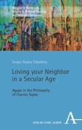 Cover: Loving your Neighbor in a Secular Age - Karl Alber Verlag