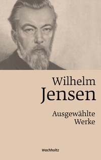 Abbildung von: Wilhelm Jensen. Ausgewählte Werke. - Wachholtz