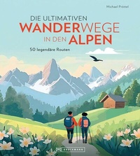 Abbildung von: Die ultimativen Wanderwege in den Alpen - Bruckmann Verlag