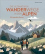 Cover: Die ultimativen Wanderwege in den Alpen - Bruckmann Verlag